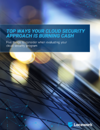 Top Ways Your Cloud Security Approach is Burning Cash